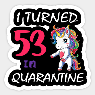 I Turned 53 in quarantine Cute Unicorn Sticker